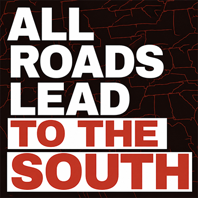 All Roads Lead to the South